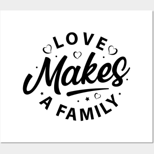 Love makes a family t-shirt Posters and Art